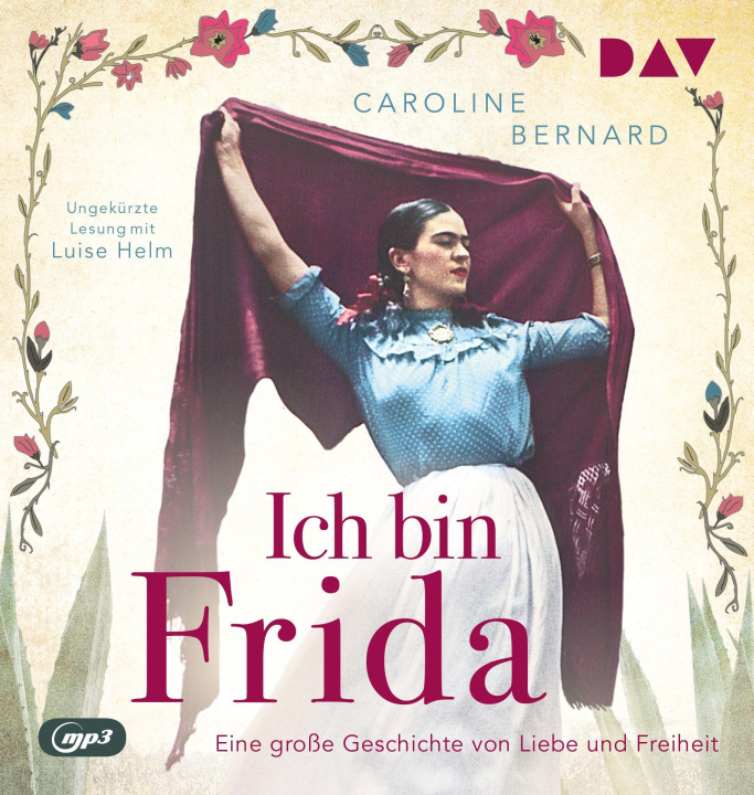 Digital Ich bin Frida. Eine große Geschichte von Liebe und Freiheit Luise Helm