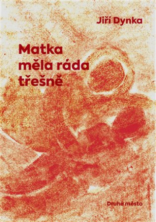 Kniha Matka měla ráda třešně Jiří Dynka