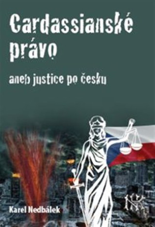Kniha Cardassianské právo aneb justice po česku Karel Nedbálek