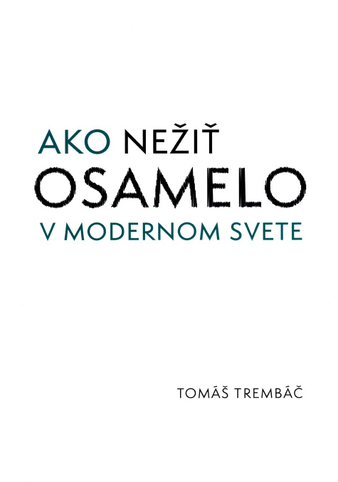 Book Ako nežiť osamelo v modernom svete Tomáš Trembáč