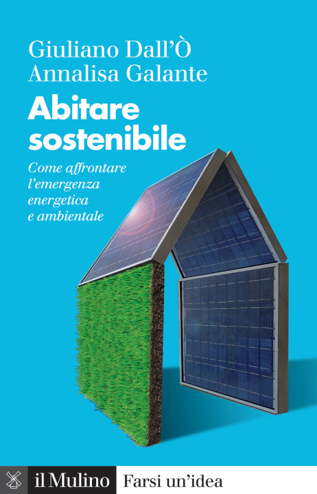 Kniha Abitare sostenibile. Come affrontare l'emergenza energetica e ambientale Giuliano Dall'Ò