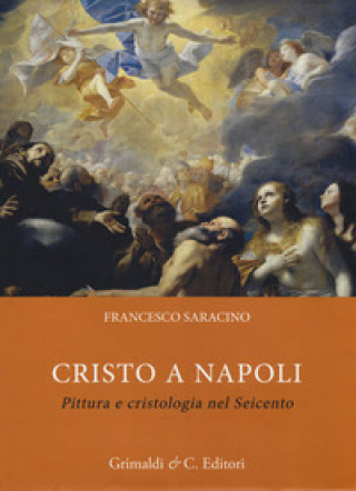 Kniha Cristo a Napoli. Pittura e cristologia nel Seicento Francesco Saracino