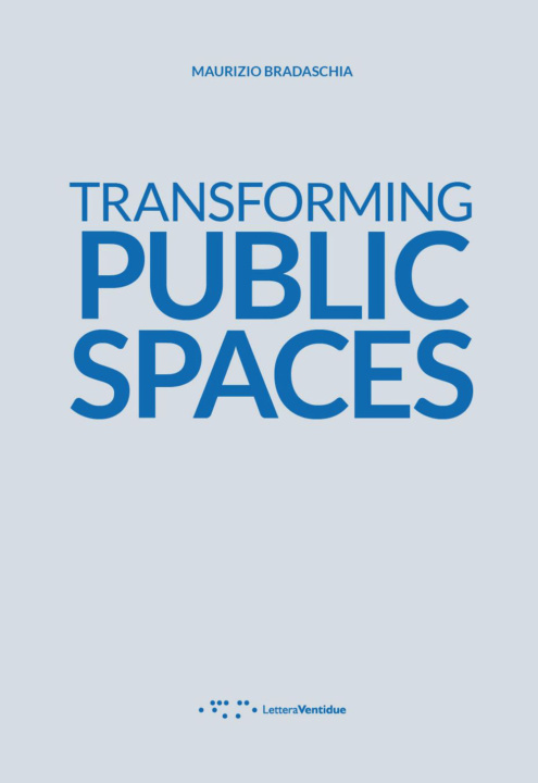 Книга Transforming public spaces Maurizio Bradaschia