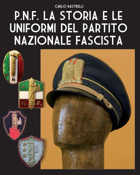 Kniha P.N.F. La storia e le uniformi del Partito Nazionale Fascista 