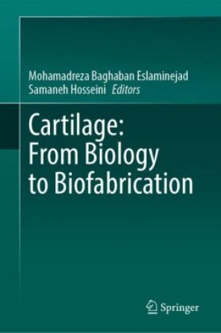 Kniha Cartilage: From Biology to Biofabrication Mohamadreza Baghaban Eslaminejad