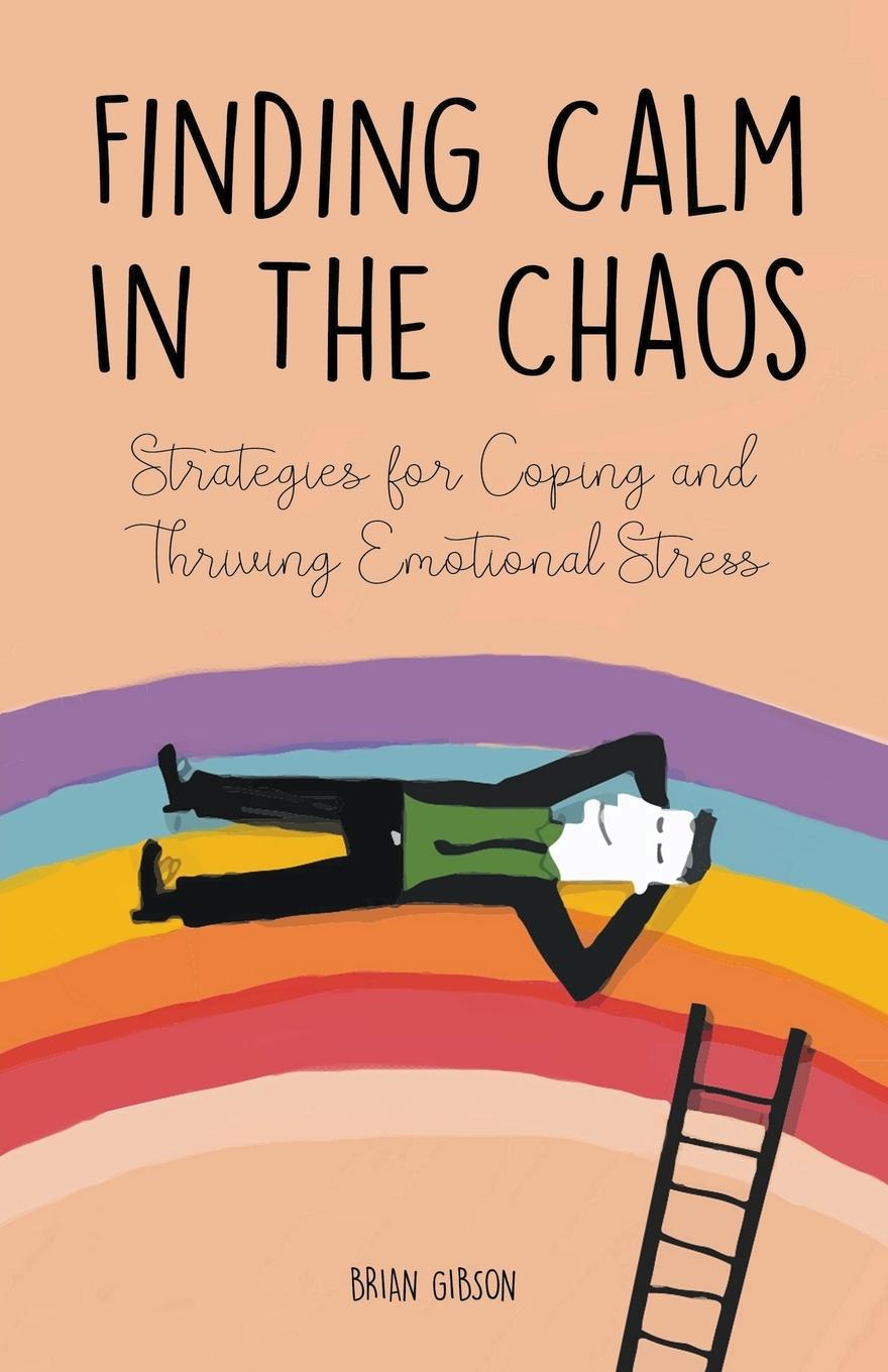 Książka Finding Calm In The Chaos Strategies for Coping and Thriving Emotional Stress 