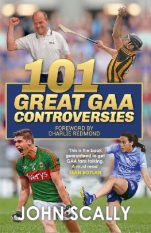 Kniha 101 Great GAA Controversies John Scally