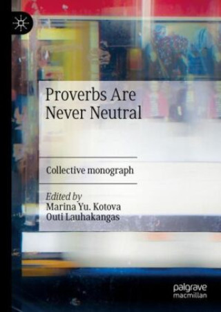 Knjiga Proverbs Are Never Neutral Marina Yurievna Kotova