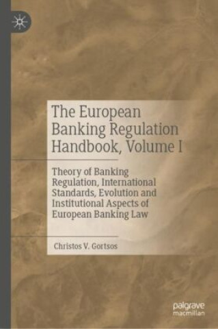 Knjiga The European Banking Regulation Handbook, Volume I Christos V. Gortsos