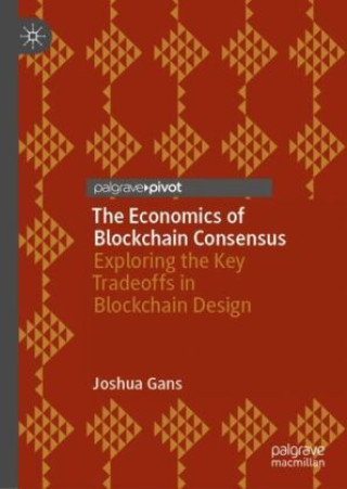 Kniha The Economics of Blockchain Consensus Joshua Gans