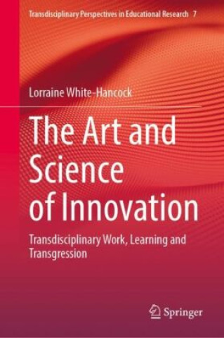 Könyv The Art and Science of Innovation Lorraine White-Hancock