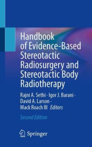 Könyv Handbook of Evidence-Based Stereotactic Radiosurgery and Stereotactic Body Radiotherapy Rajni A. Sethi