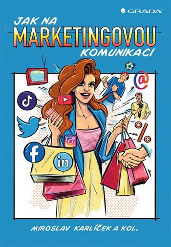Kniha Jak na marketingovou komunikaci Miroslav Karlíček