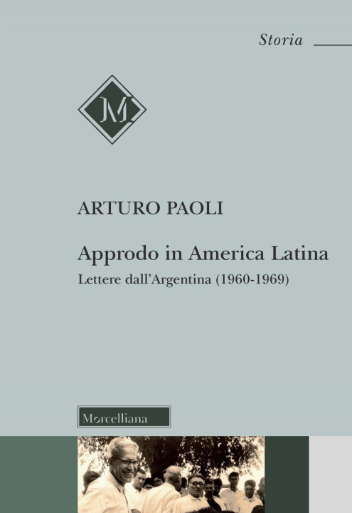 Könyv Approdo in America latina. Lettere dall'Argentina (1960-1969) Arturo Paoli