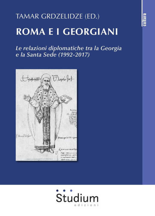 Carte Roma e i georgiani. Le relazioni diplomatiche tra la Georgia e la Santa Sede (1992-2017) 