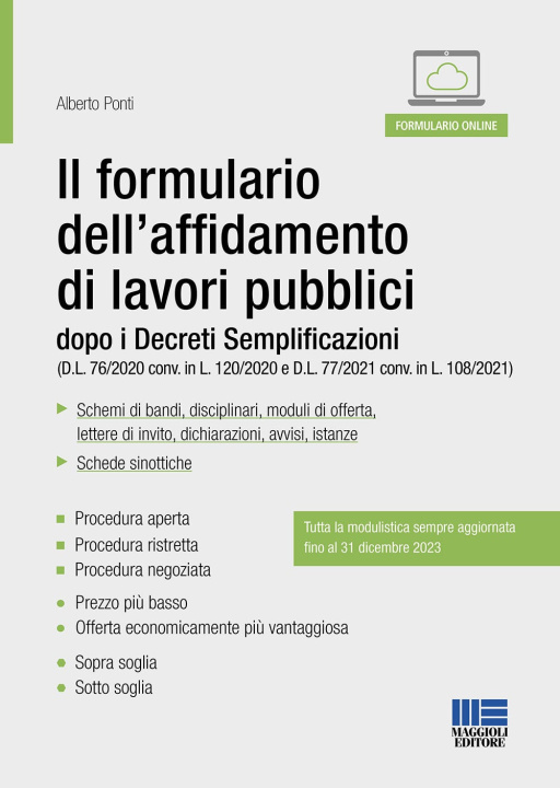 Carte formulario dell’affidamento di lavori pubblici dopo i Decreti Semplificazioni (D.L. 76/2020 conv. in L. 120/2020 e D.L. 77/2021 conv. in L. 108/2021) Alberto Ponti