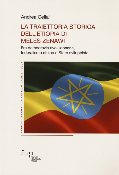 Carte traiettoria storica dell’Etiopia di Meles Zenawi. Fra democrazia rivoluzionaria, federalismo etnico e Stato sviluppista Andrea Cellai