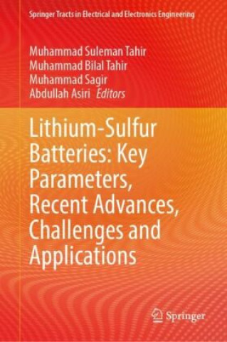 Knjiga Lithium-Sulfur Batteries: Key Parameters, Recent Advances, Challenges and Applications Muhammad Suleman Tahir