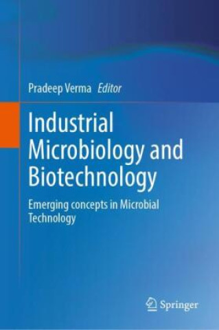 Kniha Industrial Microbiology and Biotechnology Pradeep Verma
