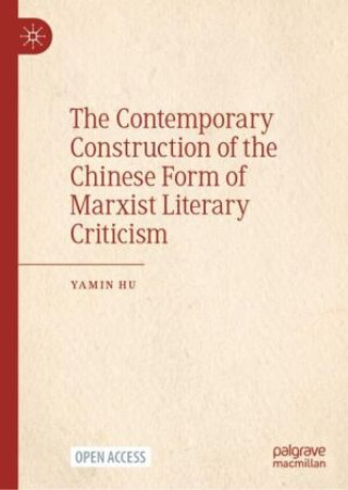 Könyv The Contemporary Construction of the Chinese Form of Marxist Literary Criticism Yamin Hu