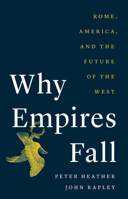 Könyv Why Empires Fall: Rome, America, and the Future of the West John Rapley