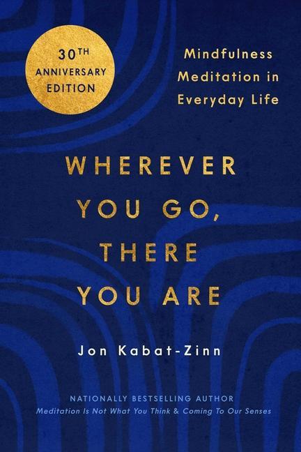 Könyv Wherever You Go, There You Are: Mindfulness Meditation in Everyday Life 