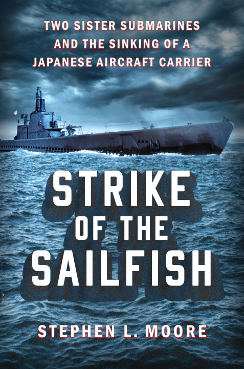 Książka Strike of the Sailfish: Two Sister Submarines and the Sinking of a Japanese Aircraft Carrier 