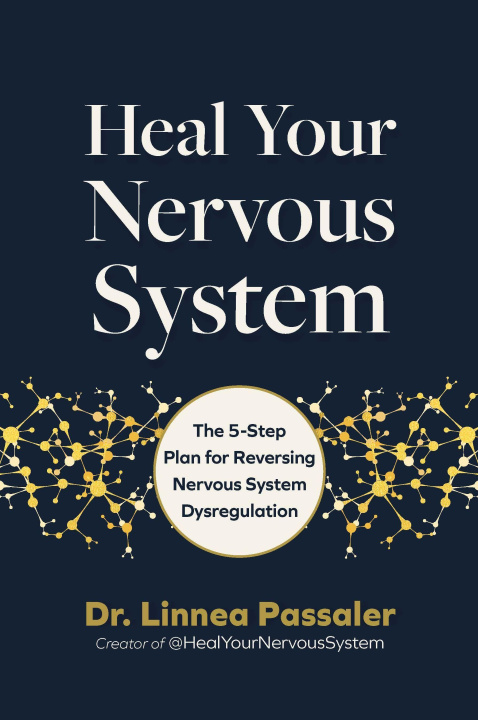 Book Heal Your Nervous System: The 5-Step Plan for Lasting Relief from Anxiety, Dysregulation, and Trauma 