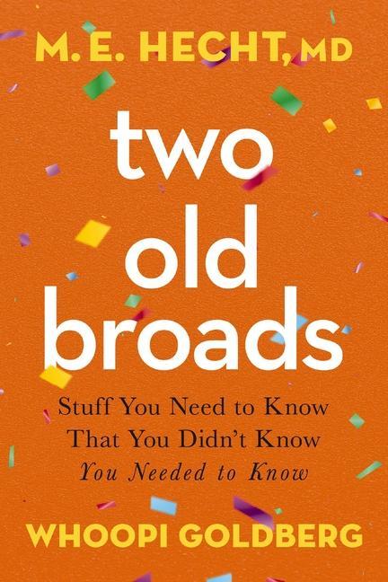 Book Two Old Broads: Stuff You Need to Know That You Didn't Know You Needed to Know Whoopi Goldberg
