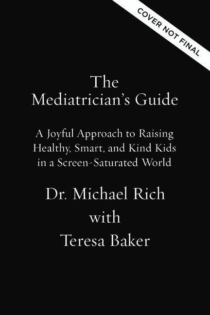 Kniha The Mediatrician's Guide: A Joyful Approach to Raising Healthy, Smart, and Kind Kids in a Screen-Saturated World Teresa Barker