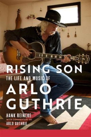 Kniha Rising Son: The Life and Music of Arlo Guthrie Volume 10 Arlo Guthrie
