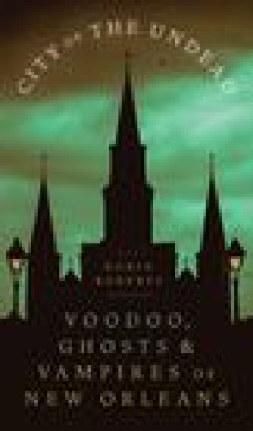 Libro City of the Undead: Voodoo, Ghosts, and Vampires of New Orleans 