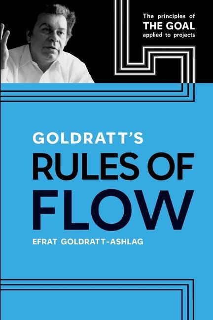 Buch Goldratt's Rules of Flow: The Principles of the Goal Applied to Projects 