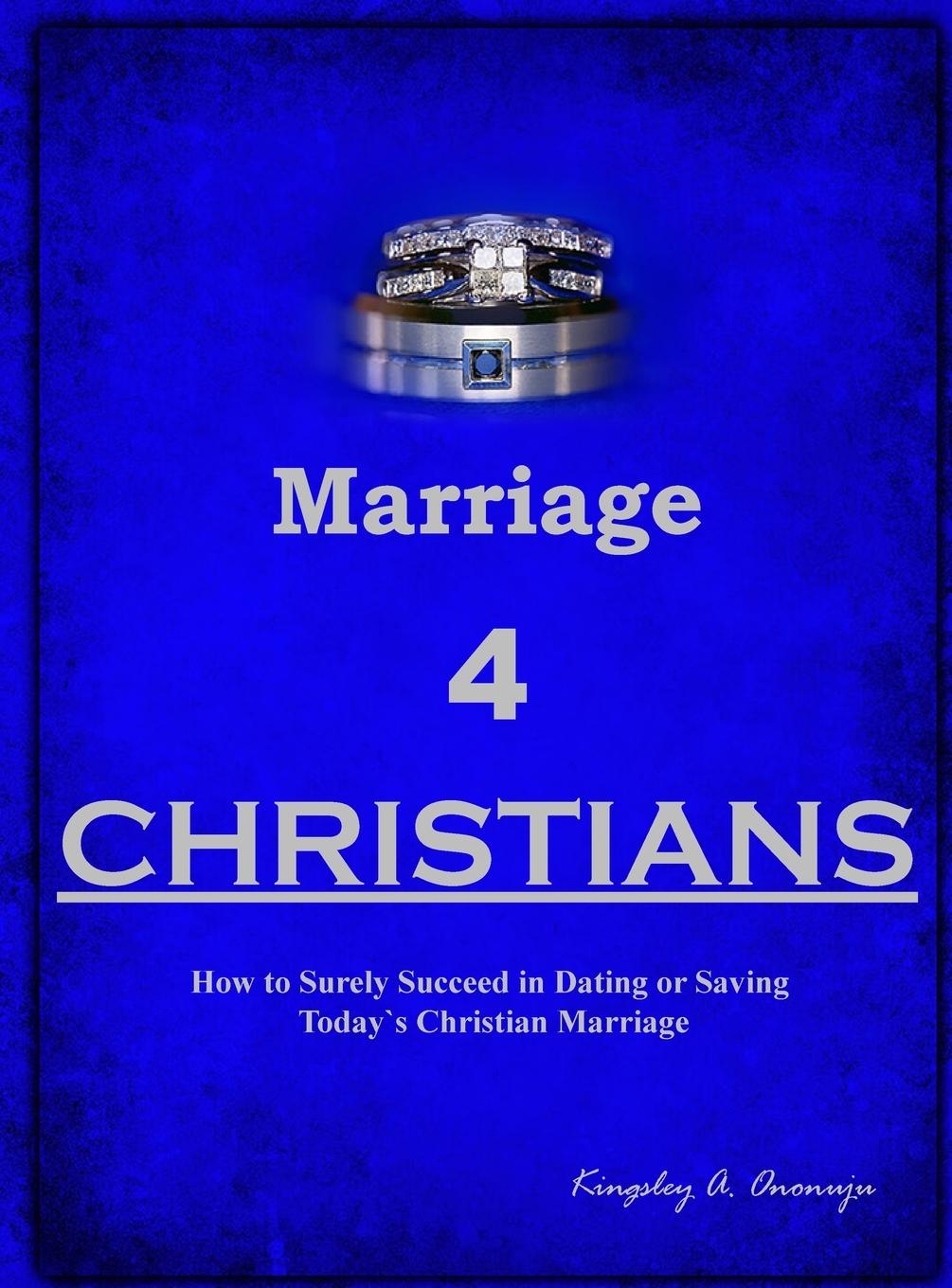 Kniha Marriage 4 CHRISTIANS Kingsley A Ononuju