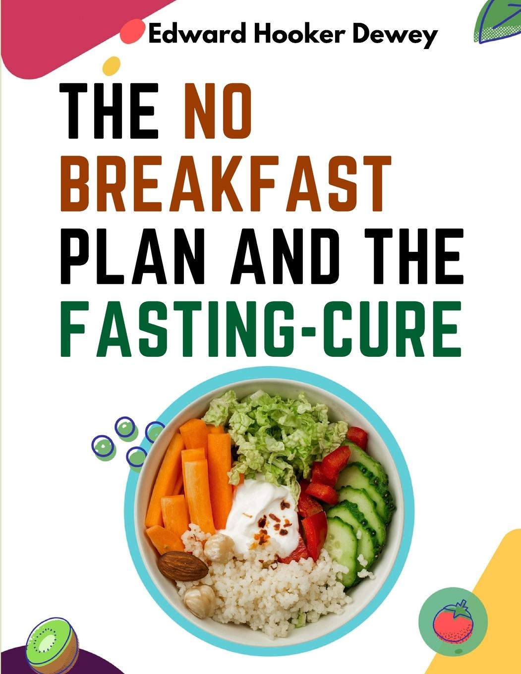 Carte The No Breakfast Plan and the Fasting-Cure Edward Hooker Dewey