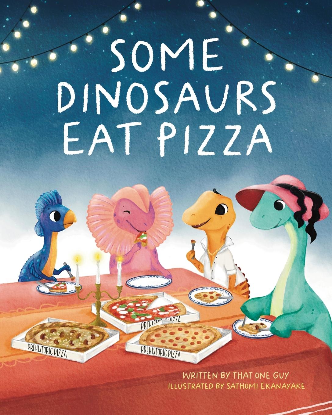 Buch Some Dinosaurs Eat Pizza That One Guy