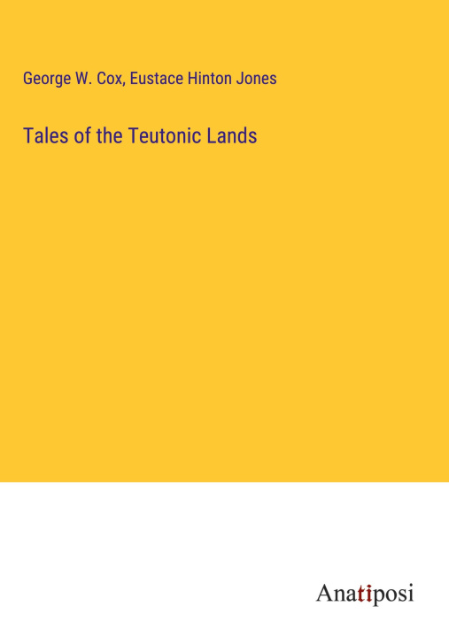 Carte Tales of the Teutonic Lands Eustace Hinton Jones