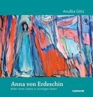Kniha Anna von Erdeschin Verein «Freundeskreis der Kunstwerke Anu?ka Götz»