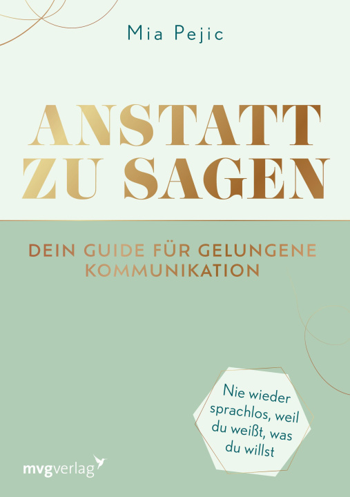 Kniha Anstatt zu sagen - Dein Guide für gelungene Kommunikation 