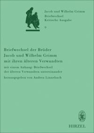 Kniha Briefwechsel der Brüder Jacob und Wilhelm Grimm mit ihren älteren Verwandten Andrea Linnebach-Wegner
