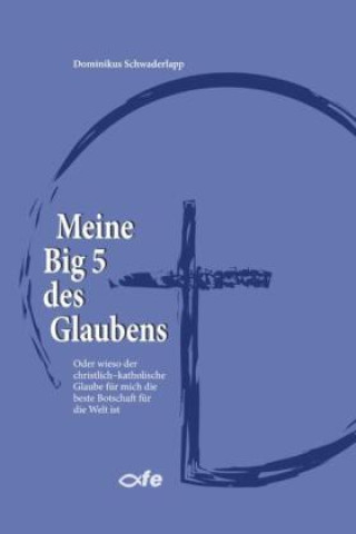 Kniha Meine Big 5 des Glaubens Dominikus Schwaderlapp