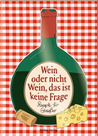 Libro Wein oder nicht Wein, das ist keine Frage Amélie Graef