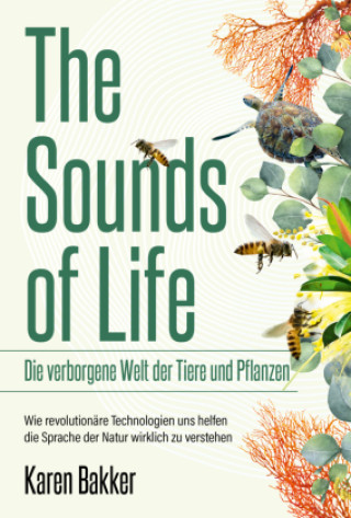 Könyv The Sounds of Life - Die verborgene Welt der Tiere und Pflanzen Anja Brandstetter