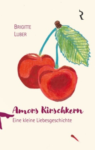 Kniha Amors Kirschkern Brigitte Luber