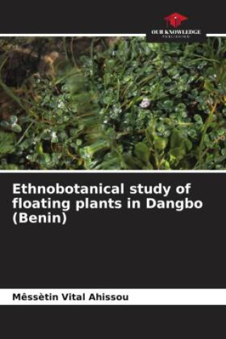 Knjiga Ethnobotanical study of floating plants in Dangbo (Benin) Mêssètin Vital Ahissou