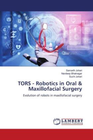 Kniha TORS - Robotics in Oral & Maxillofacial Surgery Samarth Johari