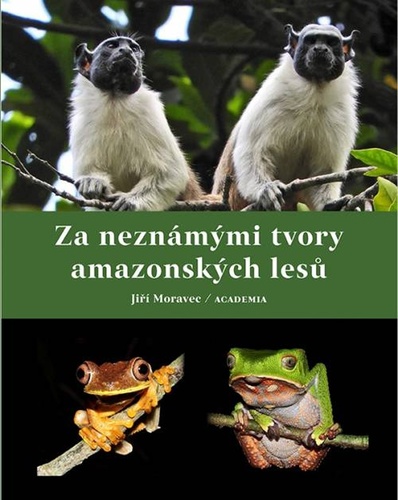Book Za neznámými tvory amazonských lesů Jiří Moravec