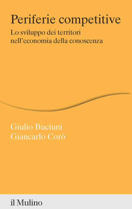 Kniha Periferie competitive. Lo sviluppo dei territori nell'economia della conoscenza Giulio Buciuni