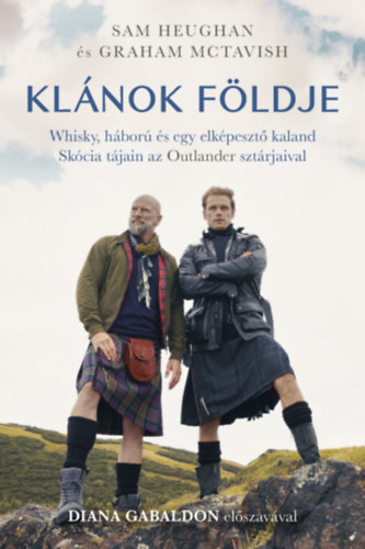 Kniha Klánok földje - Whisky, háború és egy elképesztő kaland Skócia tájain az Outlander sztárjaival Sam Heughan