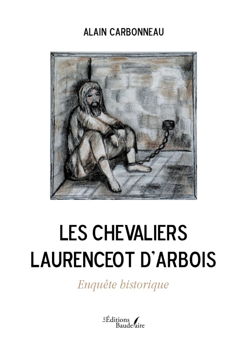 Kniha Les Chevaliers Laurenceot d'Arbois - Enquête historique Alain Carbonneau